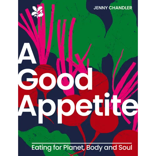 A Good Appetite: Eating for Planet, Body and Soul - Hardcover