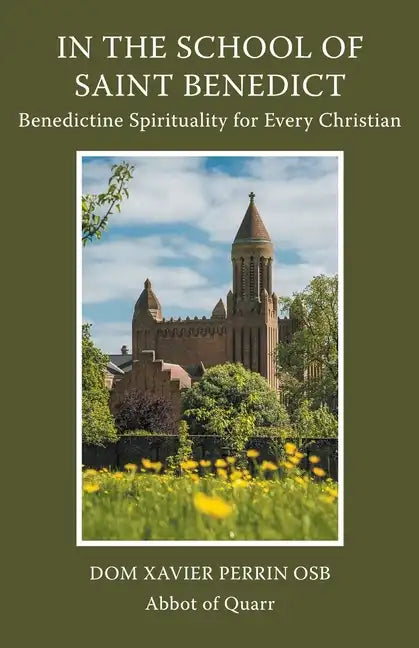 In the School of Saint Benedict: Benedictine Spirituality for Every Christian: Benedictine Spirituality for all Christians - Paperback