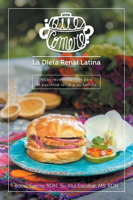 ¿Qué comeré? La dieta renal latina: Ricas recetas latinas para el paciente renal y su familia - Paperback