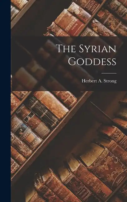 The Syrian Goddess - Hardcover