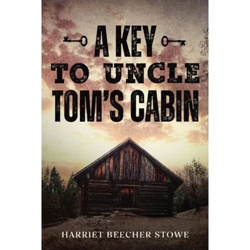 A Key to Uncle Tom's Cabin - Paperback