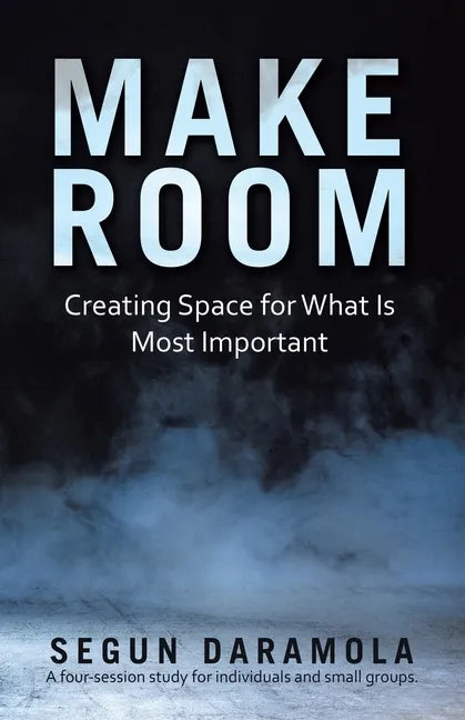 Make Room: Creating Space for What Is Most Important - Paperback