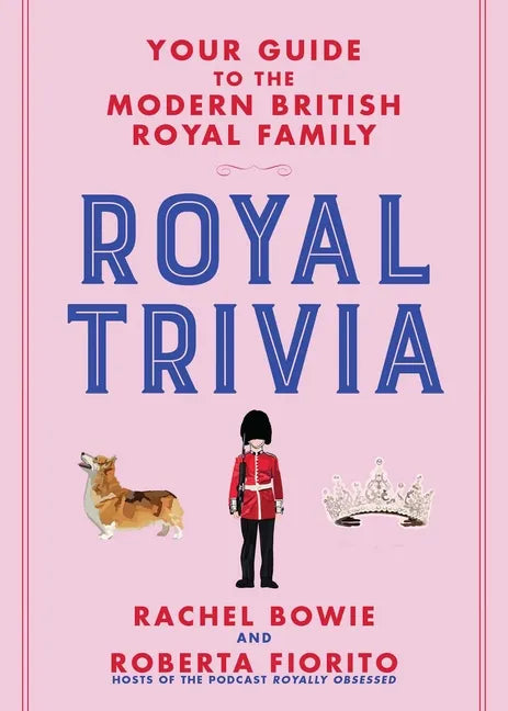 Royal Trivia: Your Guide to the Modern British Royal Family - Hardcover