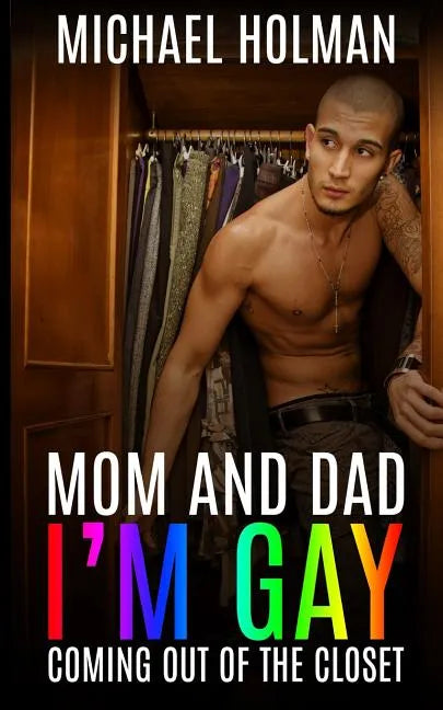 Mom and Dad, I'm gay: Coming Out of the Closet - Paperback