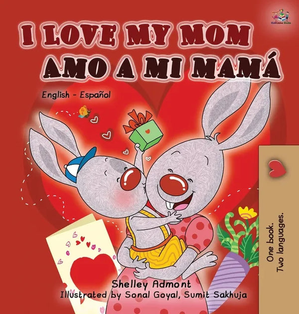 I Love My Mom Amo a mi mamá: English Spanish Bilingual Edition - Hardcover