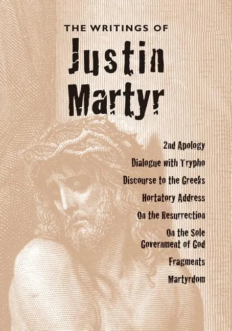 The Writings of Justin Martyr - Paperback