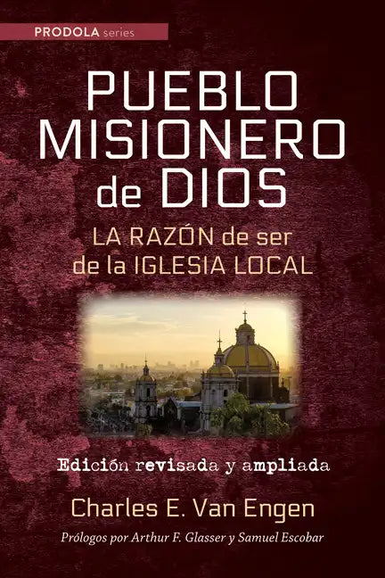 Pueblo Misionero de Dios: La Razón de Ser de la Iglesia Local: Edición Revisada Y Ampliada - Paperback