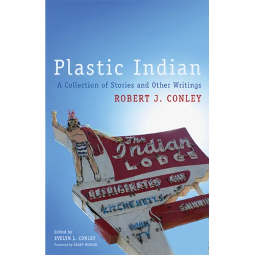 Plastic Indian: A Collection of Stories and Other Writings - Paperback