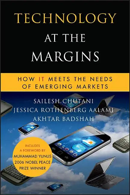 Technology at the Margins: How It Meets the Needs of Emerging Markets - Hardcover