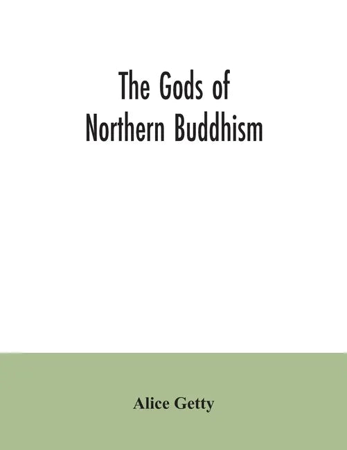 The gods of northern Buddhism: their history, iconography and progressive evolution through the northern Buddhist countries - Paperback