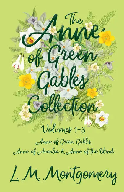 The Anne of Green Gables Collection;Volumes 1-3 (Anne of Green Gables, Anne of Avonlea and Anne of the Island) - Paperback