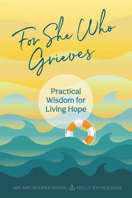For She Who Grieves: Practical Wisdom for Living Hope - Paperback