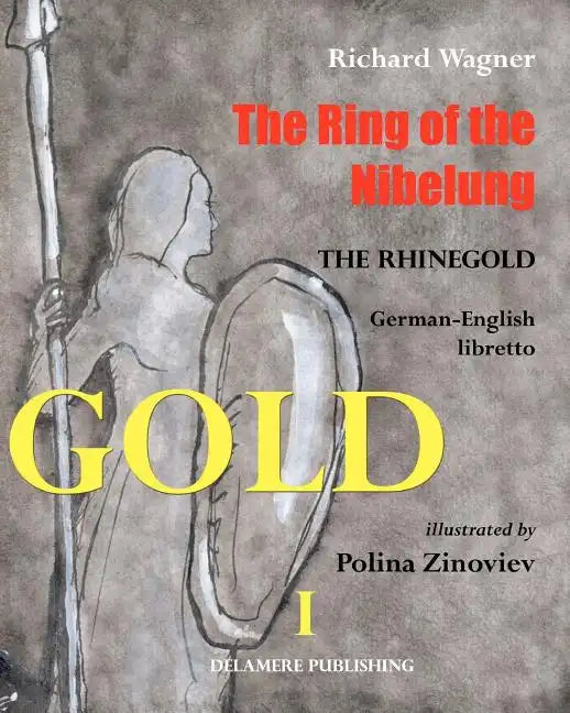 The Ring of the Nibelung: German - English libretto "Das Rheingold" - Paperback