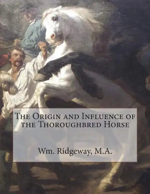 The Origin and Influence of the Thoroughbred Horse - Paperback
