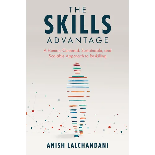 The Skills Advantage: A Human-Centered, Sustainable, and Scalable Approach to Reskilling - Paperback