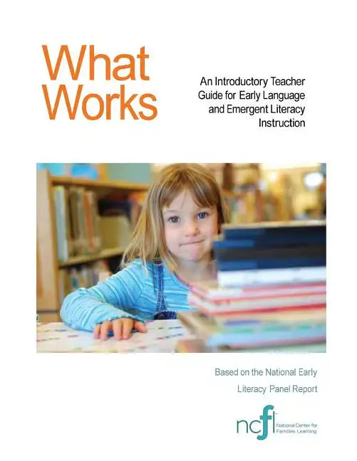 What Works: An Introductory Teacher Guide for Early Language and Emergent Literacy Instruction - Paperback