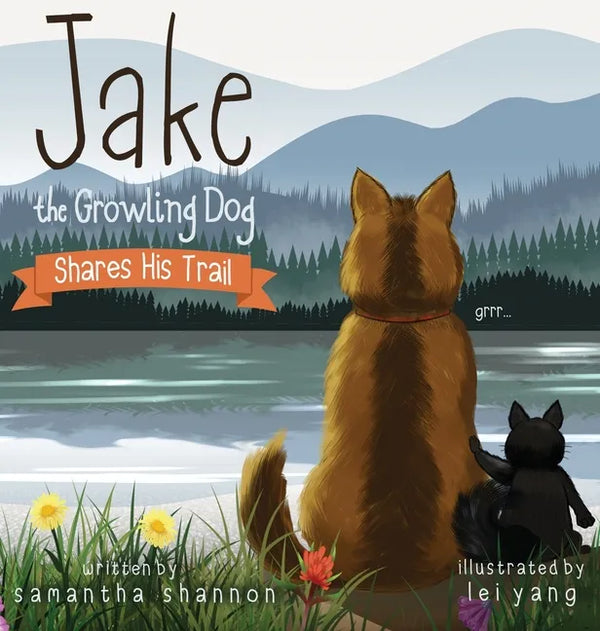 Jake the Growling Dog Shares His Trail: A Children's Picture Book about Sharing, Disability Awareness, Kindness, and Overcoming Fears - Hardcover