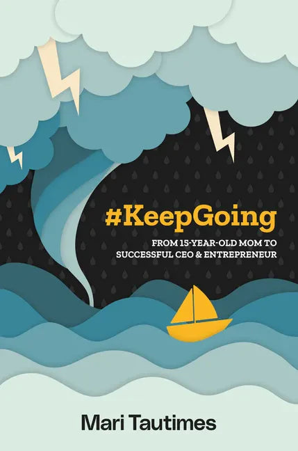 #Keepgoing: From 15 Year-Old Mom to Successful CEO & Entrepreneur - Hardcover