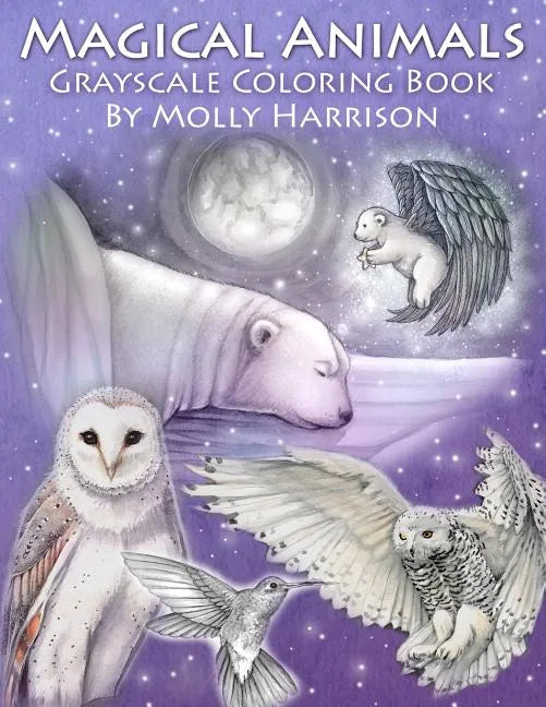 Magical Animals - A Grayscale Coloring Book Featuring Fantasy Wildlife and More!: Fantasy and Realistic Animals in Grayscale for You to Color! - Paperback
