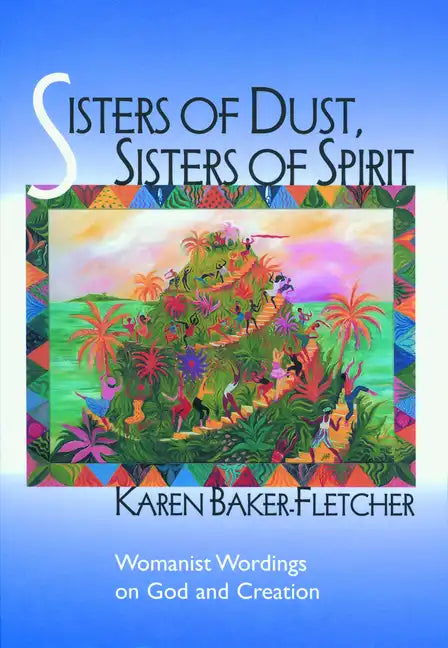 Sisters of Dust, Sisters of Spirit: Womanist Wordings on God and Creation - Paperback