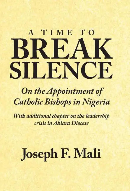 A Time to Break Silence: On the Appointment of Catholic Bishops in Nigeria - Hardcover