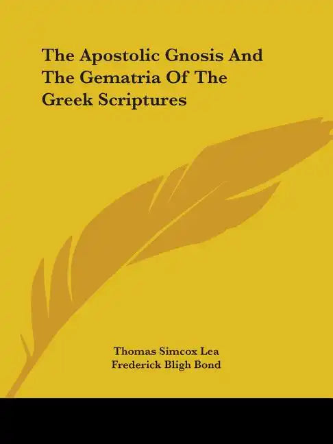 The Apostolic Gnosis And The Gematria Of The Greek Scriptures - Paperback