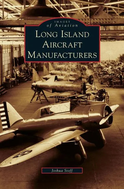 Long Island Aircraft Manufacturers - Hardcover