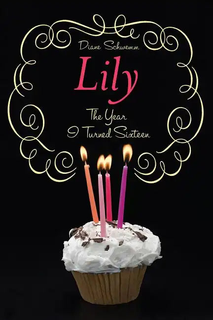 The Year I Turned Sixteen: Rose, Daisy, Laurel, Lily - Paperback
