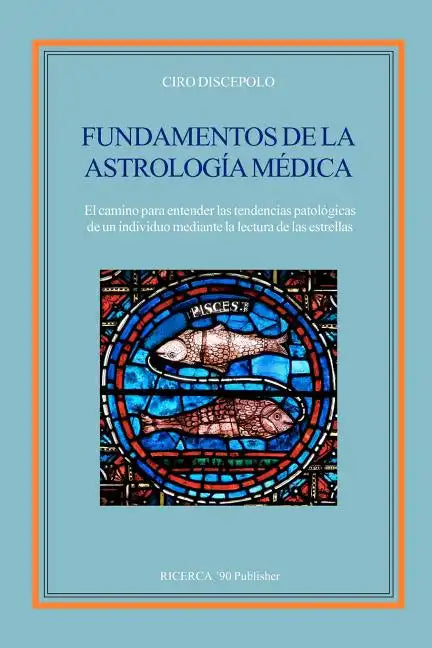 Fundamentos de la Astrologia Medica: El camino para entender las tendencias patologicas de un individuo mediante la lectura de las estrellas - Paperback