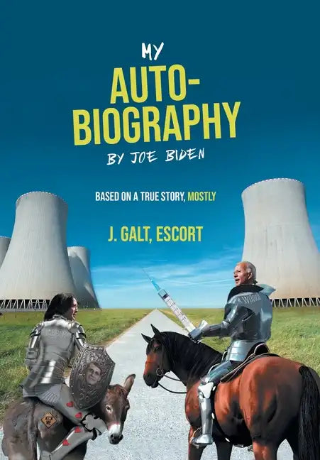 My Auto-Biography by Joe Biden: Based on a True Story, Mostly - Hardcover