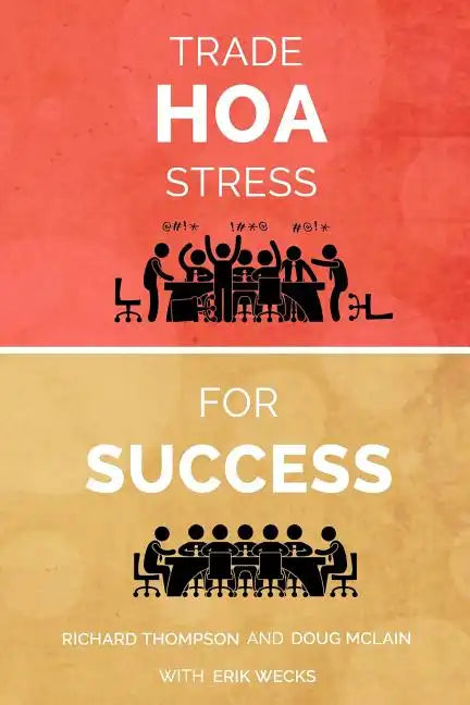 Trade HOA Stress for Success: A Guide to Managing Your HOA in a Healthy Manner - Paperback