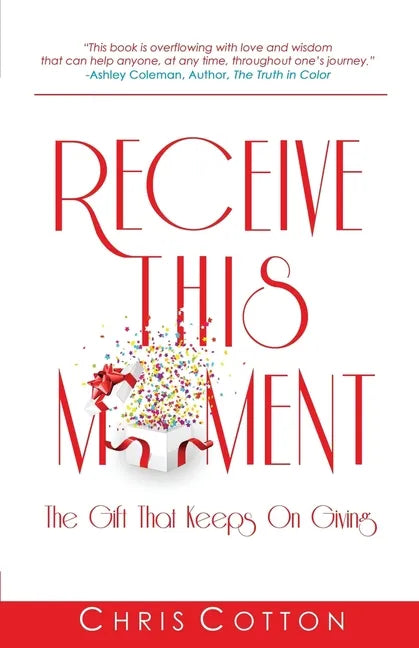 Receive this Moment: The Gift That Keeps on Giving - Paperback