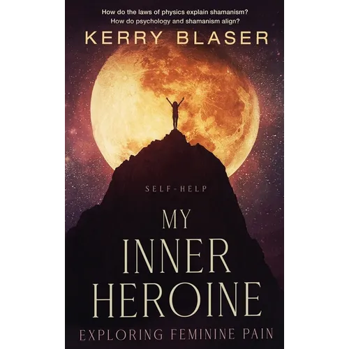 My Inner Heroine: Exploring Feminine Pain - Hardcover