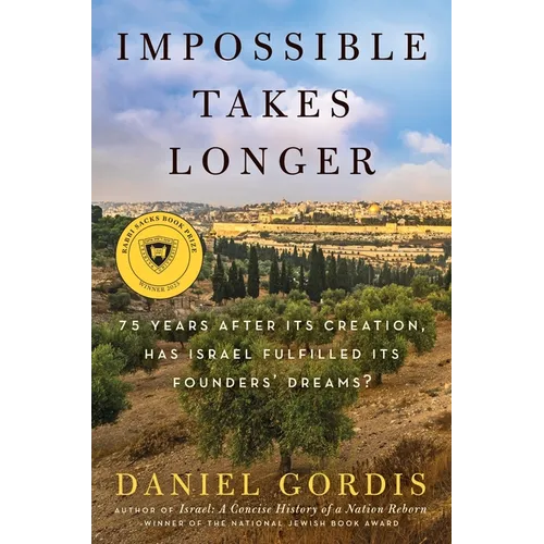 Impossible Takes Longer: 75 Years After Its Creation, Has Israel Fulfilled Its Founders' Dreams? - Hardcover