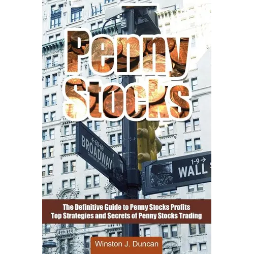 Penny Stocks: The Definitive Guide to Penny Stocks Profits - Top Strategies and Secrets of Penny Stocks Trading - Paperback
