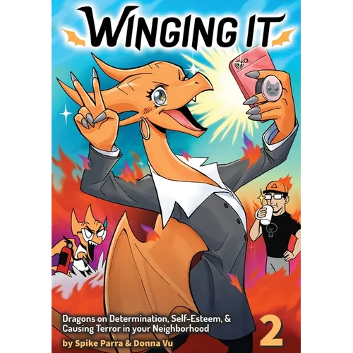 Winging It: Dragons On Determination, Self-esteem, & Causing Terror In Your Neighborhood (Funny Dragon Series Vol.2) - Paperback
