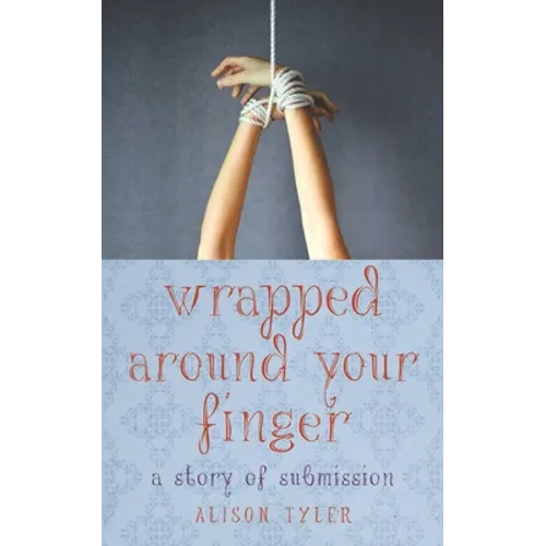 Wrapped Around Your Finger: A Story of Submission - Paperback