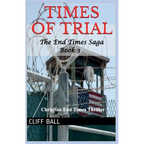 Times of Trial: Christian End Times Thriller (Book 3) - Paperback