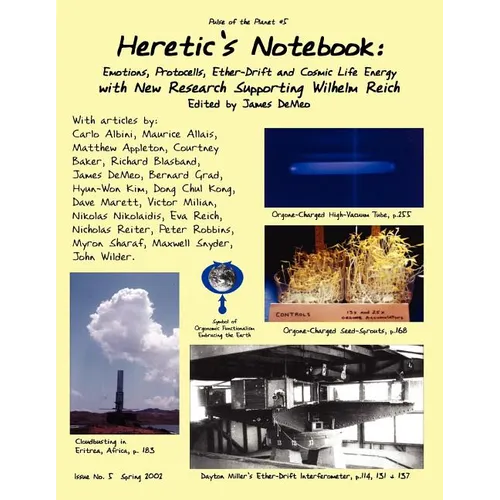 Heretic's Notebook: Emotions, Protocells, Ether-Drift and Cosmic Life-Energy, with New Research Supporting Wilhelm Reich - Paperback