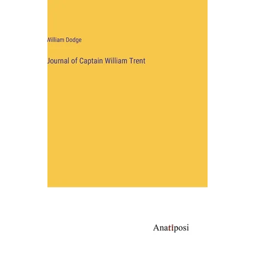 Journal of Captain William Trent - Hardcover