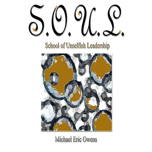 S.O.U.L.: School of Unselfish Leadership - Paperback