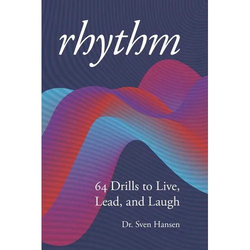 Rhythm: 64 Drills to Live, Lead and Laugh - Paperback
