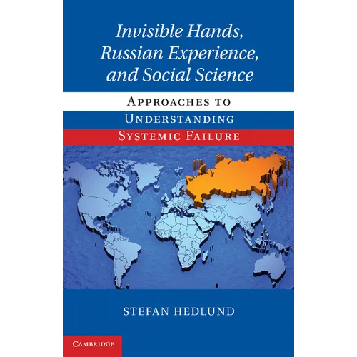Invisible Hands, Russian Experience, and Social Science: Approaches to Understanding Systemic Failure - Paperback