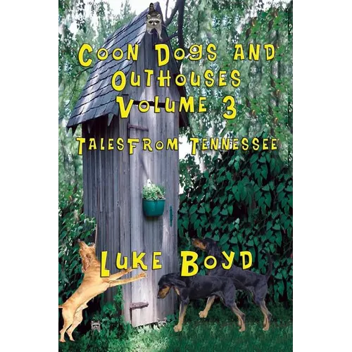 Coon Dogs and Outhouses Volume 3 Tales from Tennessee - Paperback