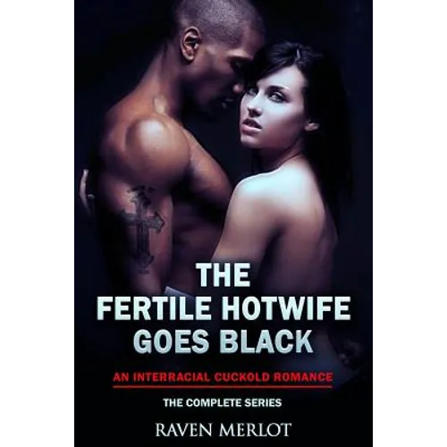 The Fertile Hotwife Goes Black: An Interracial Cuckold Romance: Will She Ever Go Back? - Paperback