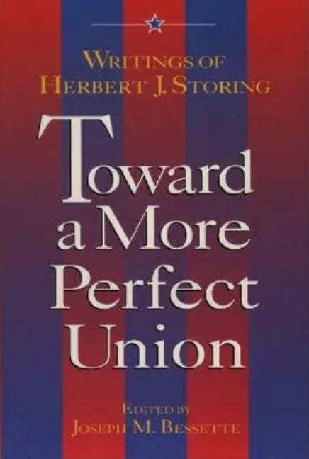 Toward a More Perfect Union:: Writings of Herbert J. Storing - Paperback