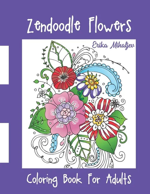 Zendoodle Flowers: Coloring Book For Adults - Paperback