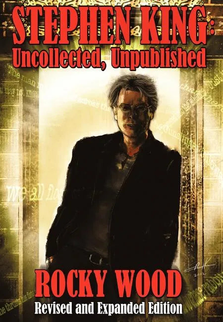 Stephen King: Uncollected, Unpublished - Hardcover