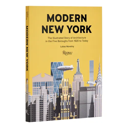 Modern New York: The Illustrated Story of Architecture in the Five Boroughs from 1920 to Present - Hardcover