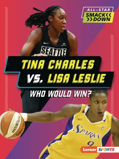 Tina Charles vs. Lisa Leslie: Who Would Win? - Paperback
